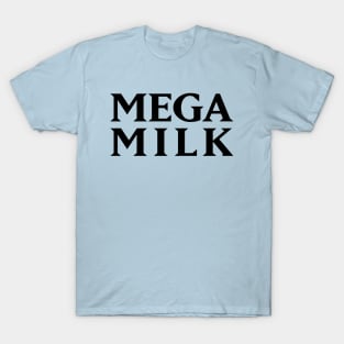 MEGA MILK T-Shirt